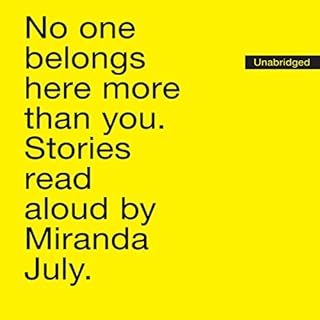 No One Belongs Here More Than You Audiobook By Miranda July cover art