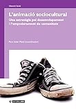  L\'animació sociocultural. Una estratègia pel desenvolupament i l\'empoderament de comunitats (Manuals) (Catalan Edition)