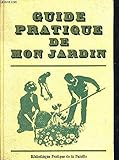 Guide pratique de mon jardin histoire, creation , entretien.