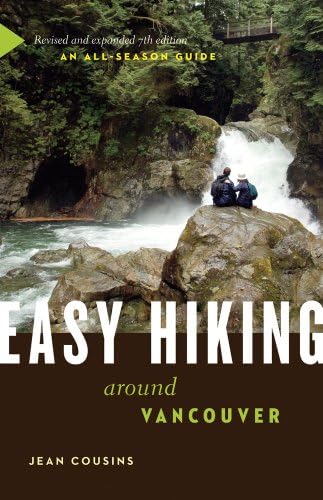 Easy Hiking Around Vancouver: An All-Season Guide Paperback โ July 23, 2013