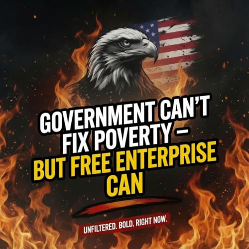 Government Can't Fix Poverty &ndash; But Free Enterprise Can