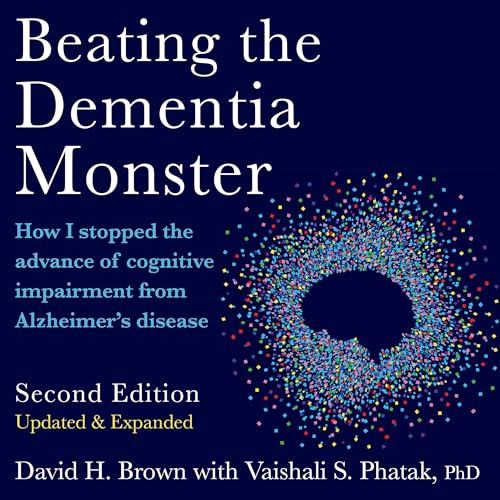 Beating the Dementia Monster by David H. Brown, Dr. Vaishali S. Phatak PhD - contributor episode artwork