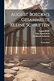 August Boeckh's Gesammelte Kleine Schriften: Zweiter Band (German Edition)