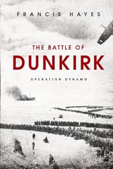 Paperback The Battle of Dunkirk: Operation Dynamo (Legendary Battles of History) Book