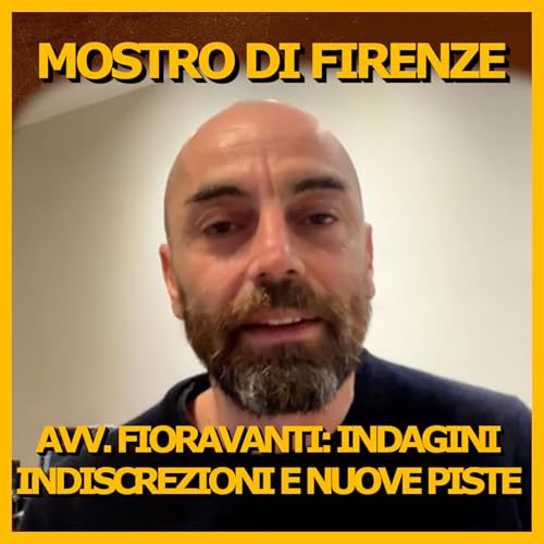 Mostro di Firenze, le verit&agrave; dell'Avv. Fioravanti: indagini, indiscrezioni e "nuove piste"