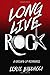 Long Live Rock: A Grown-Up Romance