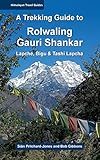 A Trekking Guide to Rolwaling & Gauri Shankar: Lapche, Bigu & Tashi Lapcha (Himalayan Travel Guides)