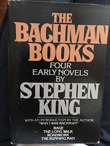 The Bachman Books : Four Early Novels by Stephen King (omnibus of Rage, The Long Walk, Roadwork and The Running Man) by Richard Bachman, Stephen King (1985) Hardcover
