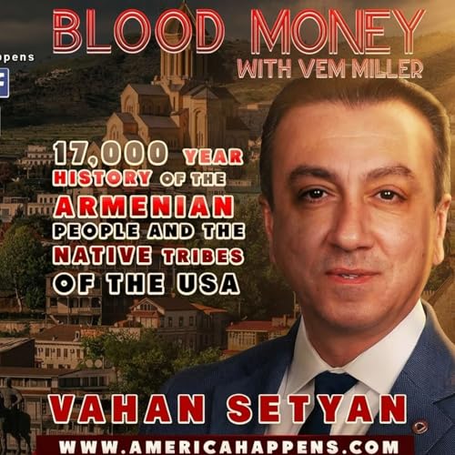 17,000 Year History of the Armenian People and the Native Tribes of the USA w/ Vahan Setyan