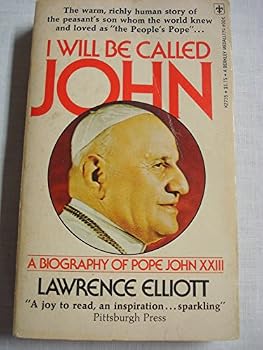 I will be called John;: A biography of Pope John XXIII
