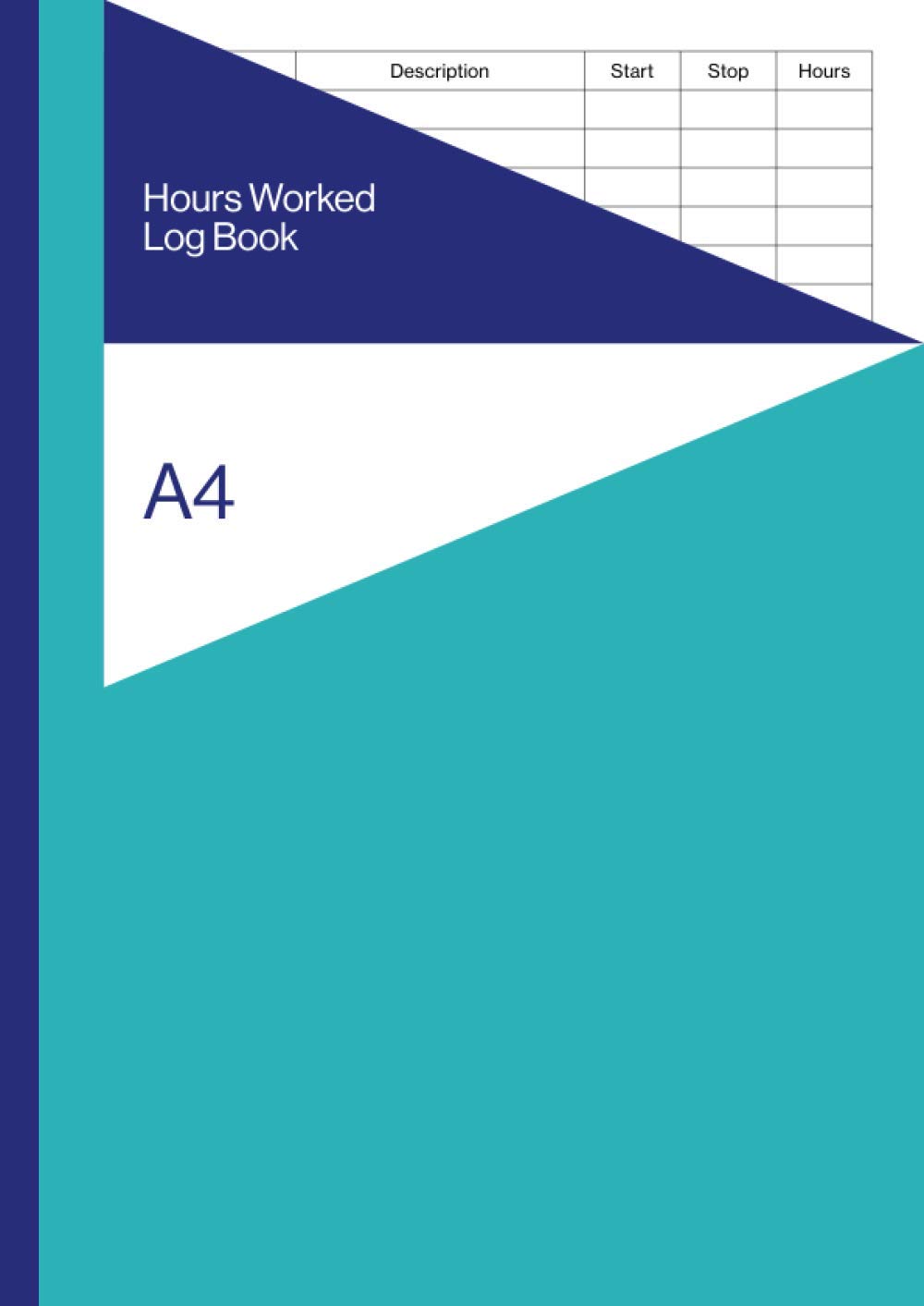 Hours Worked Log Book A4: Large Format Timesheets / Time Logbook for Employers / Employees | 12 pt Text Headings