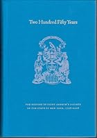 Two Hundred Fifty Years - The History of Saint Andrew's Society of the State of New York 1756-2006 0615287514 Book Cover