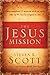 The Jesus Mission: Christ completed twenty-seven missions while on earth. Take up the four he assigned to you.
