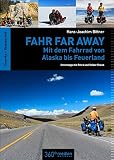 Fahr Far Away: Mit dem Fahrrad von Alaska bis Feuerland - Unterwegs mit Petra und Volker Braun - Hans-Joachim Bittner 