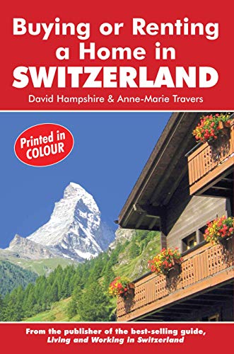 Buying or Renting a Home in Switzerland (Buying a Home) (English Edition)