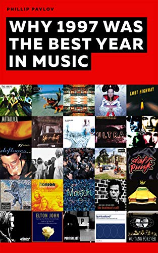 Why 1997 Was the Best Year in Music: The story