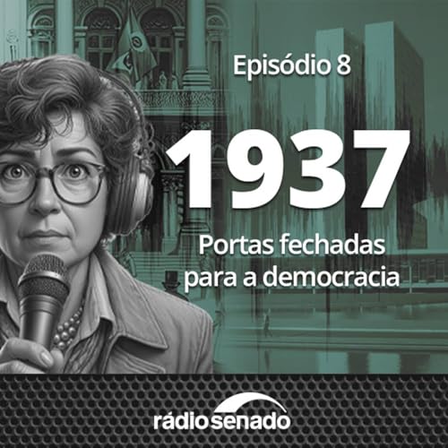 Epis&oacute;dio 8: Portas fechadas para a democracia
