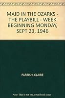MAID IN THE OZARKS - THE PLAYBILL - WEEK BEGINNING MONDAY, SEPT 23, 1946 B003YEKEDW Book Cover