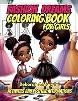 Fashion Dreams Coloring Book For Girls: Activities and Positive Affirmations B0D9QZ2H5L Book Cover