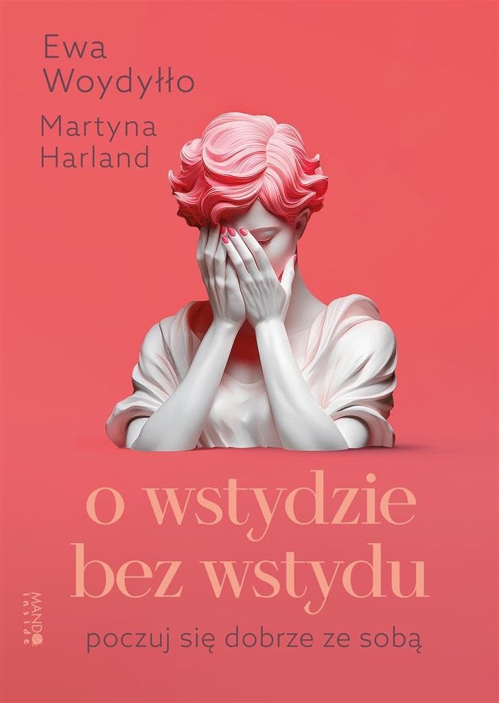 O wstydzie bez wstydu: Poczuj się dobrze ze sobą
