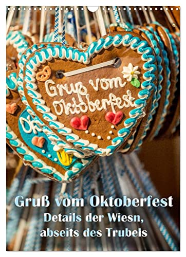 Gruß vom Oktoberfest - Details der Wiesn, abseits des Trubels (Wandkalender 2023 DIN A3 hoch), Calvendo Monatskalender