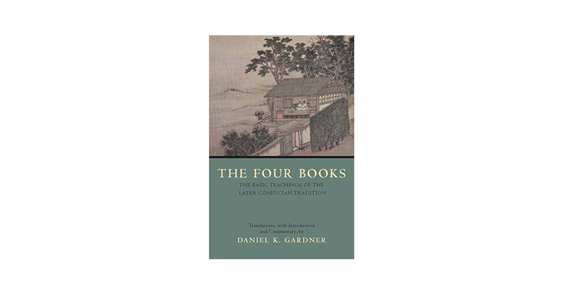 The Four Books: The Basic Teachings of the Later Confucian