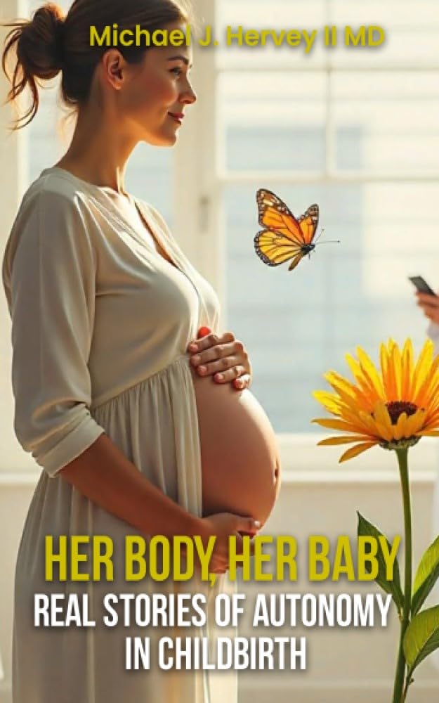 Her Body, Her Baby: Real Stories of Autonomy in Child-birth      Kindle Edition