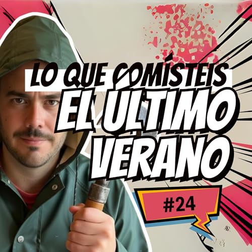『Sé lo que COMÍSTEIS el último VERANO (y 2025 acabó en INTOXICACIÓN) | E24』のカバーアート