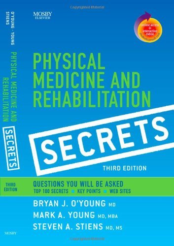 Physical Medicine & Rehabilitation Secrets, 3e by Bryan J. O'Young MD (Editor), Mark A. Young MD (Editor), Steven A. Stiens MD MS (Editor) (1-Oct-2007) Paperback