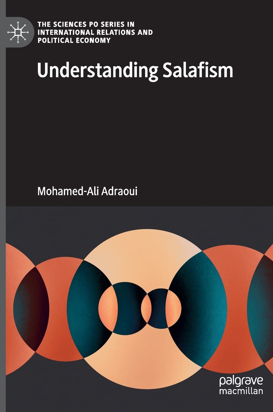 Understanding Salafism (The Sciences Po Series in International Relations and Political Economy)