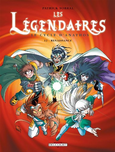 Les Légendaires, Tome 12 : Cycle d'Anathos Renais. Les Légendaires, Tome 12 : Cycle d'Anathos Renais.