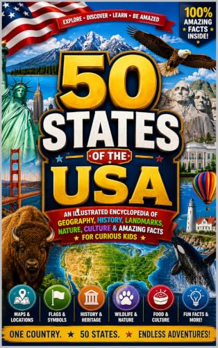 50 STATES OF THE USA: An Illustrated Encyclopedia of All 50 States for Curious Kids Ages 9–12 | Geography, History, Wildlife, Landmarks, Food, Culture, Fun Facts & More (Travel The World)