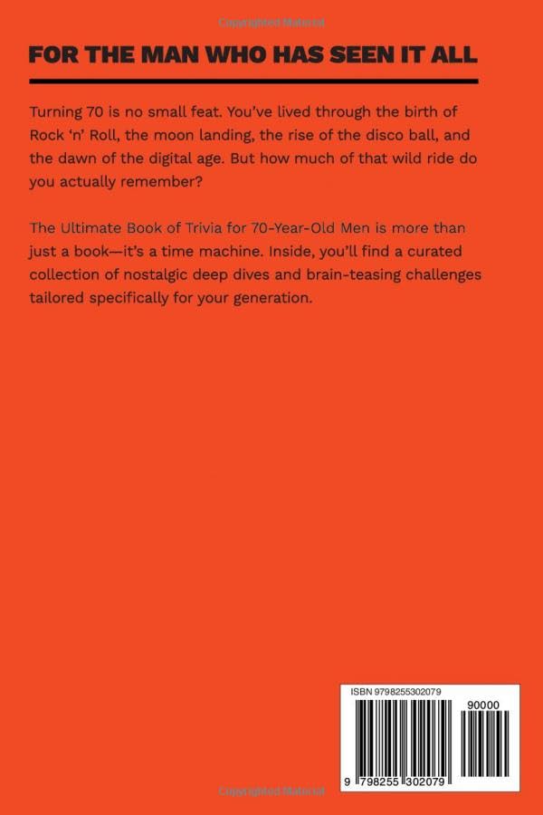 The Ultimate Book of Trivia for 70 Year Old Men: A Unique 70th Birthday Experience to Spark Meaningful Memories With Fun Quizzes on Sports, Cars, Movies, TV & Tech From 1950-1980