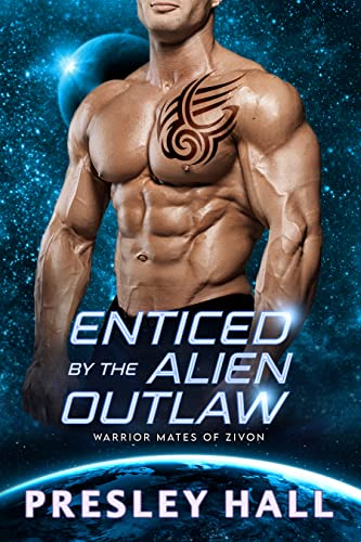 Enticed by the Alien Outlaw (Warrior Mates of Zivon Book 5)