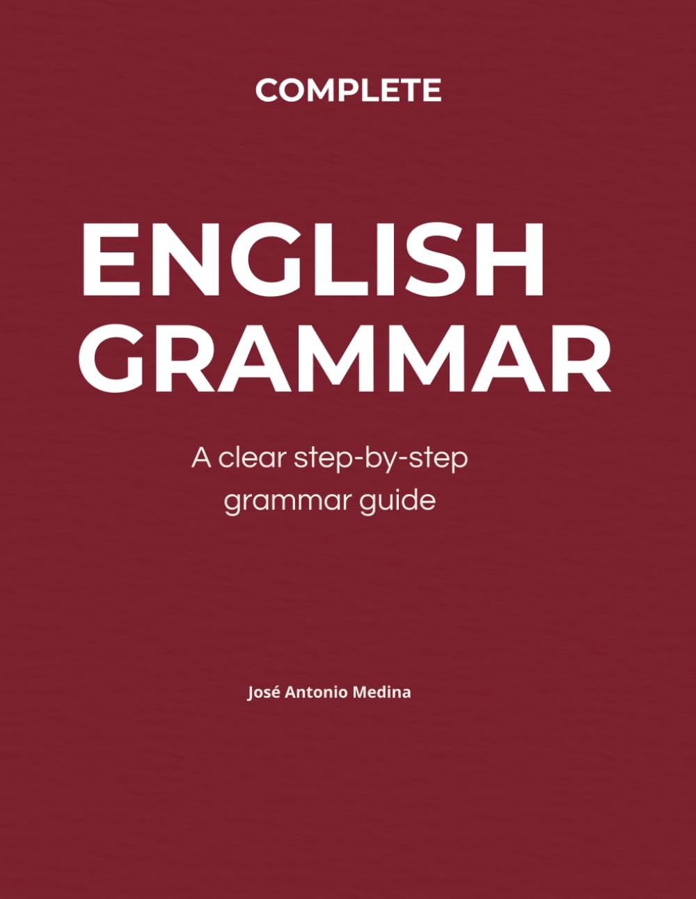 Complete English Grammar: A step-by-step grammar guide
