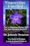Vinpocetine Unveiled: Can a Common Flower Heal Our Most Dreaded Diseases?: Volume 1
