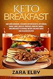  Keto Breakfast: Low Carb Cookbook, Including Hot Breakfasts, Keto Bread, Cereal, Bars, Waffles, Pancakes, Muffins, Shakes, and Smoothies to Enhance Weight Loss With Quick and Delicious Recipes!