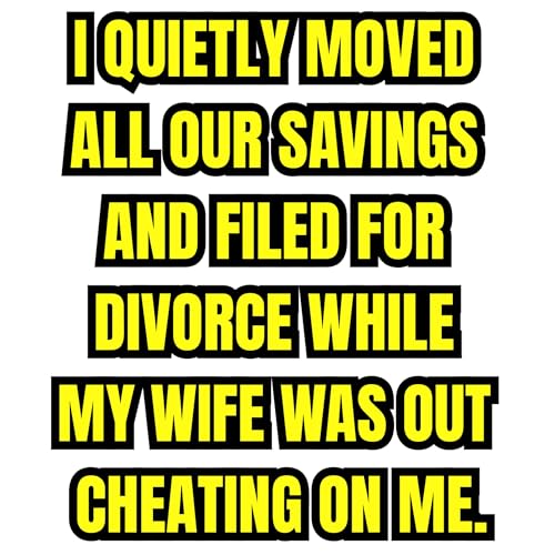 I Quietly Moved All Our Savings and Filed for Divorce While My Wife Was Out Cheating on Me. cover art