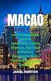 MACAO TRAVEL GUIDE: Local Experiences, Historic Landmarks, Casino Districts, Day Trips & Practical Planning for First-Time and Returning Travelers