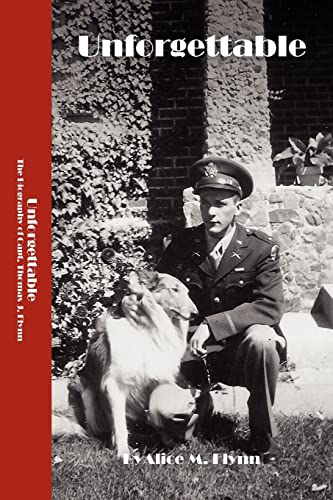 Unforgettable: The Biography of Captain Thomas J. Flynn