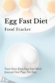 Egg Fast Diet Food Tracker: Your Easy Keto Egg Fast Meal Journal - One Page Per Day