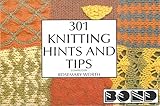 301 Knitting Hints & Tips: Machine knitting Hints & Tips for Ultimate Sweater Machine User
