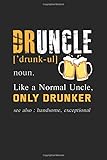Druncle Like A Normal Uncle Only Drunker Betrunkener Onkel: Liniertes A5 Notizbuch oder Heft für Schüler, Studenten und Erwachsene (Logos und Designs, Band 3578)