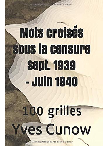 Télécharger Mots croisés sous la censure : Sept. 1939 - Juin 1940: 100 grilles Livre eBook France
