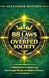 The 88 Laws of the Overfed Society: A Manual for the Digital Age, Overweight World, and Modern Slavery (The 88 Laws Series)