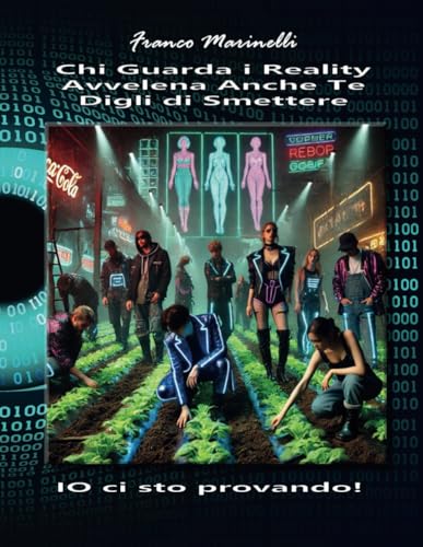 Chi Guarda i Reality Avvelena Anche Te Digli di Smettere: Io ci sto provando (Italian Edition)