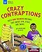 Crazy Contraptions: Build Rube Goldberg Machines that Swoop, Spin, Stack, and Swivel: with Hands-On Engineering Activities (Build It Yourself)