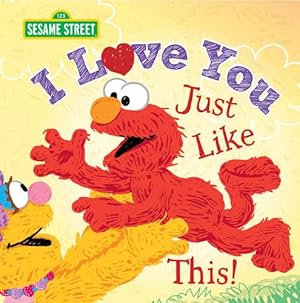 Book cover I Love You Just Like This!: A Heartfelt Picture Book with Elmo About Love, Joy, and Gratitude (Sesame Street Scribbles)