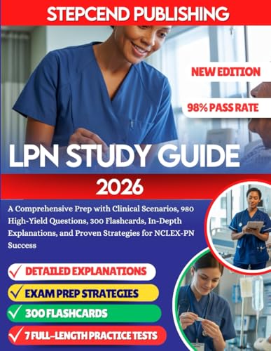 LPN STUDY GUIDE 2026: A Comprehensive Prep with Clinical Scenarios, 980 High-Yield Questions, 300 Flashcards, In-Depth Explanations, and Proven Strategies for NCLEX-PN Success