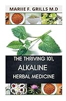 THE THRIVING 101, ALKALINE HERBAL MEDICINE B08KJ5L4RT Book Cover